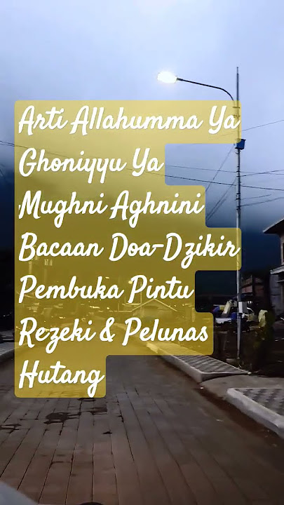 Arti Allahumma Ya Ghoniyyu Ya Mughni Aghnini Bacaan Doa-Dzikir Pembuka Pintu Rezeki & Pelunas Hutang