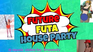 Future Futa House Party (Futa ASMR)
