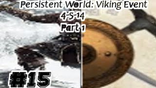 Persistent World Episode 15: Viking Event! 4-5-14 Part 1/2