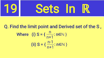19. Sets in ℝ || Example of Limit points || Derived Set || Real Analysis ||
