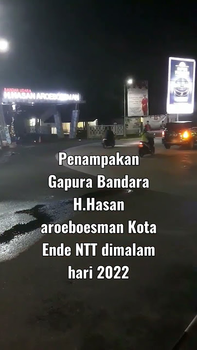 Penampakan Bandara kota Ende dimalam Hari terbaru 2022