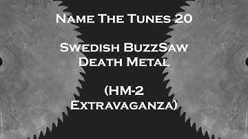 #NAMETHETUNES 20  - Swedish BuzzSaw DeathMetal Extravaganza #HM2