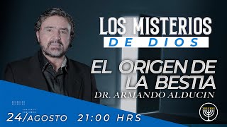 "El Origen de la Bestia" Los Misterios de Dios - Dr. Armando Alducin