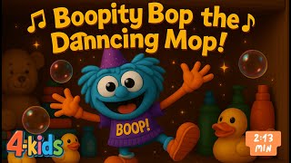 πΆ Boopity Bop the Dancing Mop! | Kids Show | Kids Song| Nurseryπ