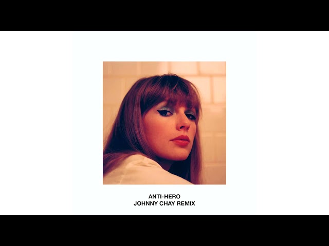 Taylor Swift - Anti-Hero (Johnny Chay Remix) class=