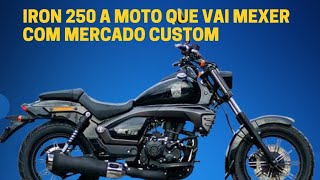 Iron 250 a Moto que vai Bagunçar o Mercado Custon