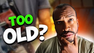 Are you too old to become a carpenter?