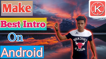 How to make best intro for Youtube Video with kinemaster