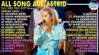 ADE ASTRID FULL ALBUM - VERSI FULL VIDIO KLIP - SECAWAN MADU - SIA SIA MENGHARAP CINTAMU