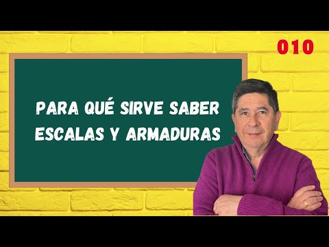 010 ¿PARA QUÉ SIRVE SABER ESCALAS Y ARMADURAS? PARA PRINCIPIANTES