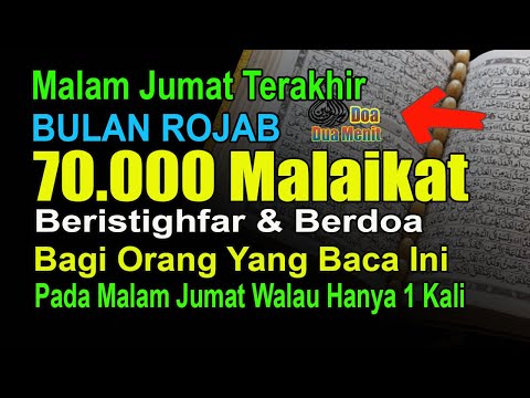 MALAM JUMAT TERAKHIR BULAN ROJAB, LAKUKAN 4 AMALAN INI PENGHAPUS DOSA PENGUNDANG DOA 70.000 MALAIKAT