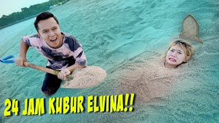 BERTAHAN 24 JAM KUBUR ELVINA DI PASIR!! DITINGGAL DI PANTAI SENDIRIAN!!