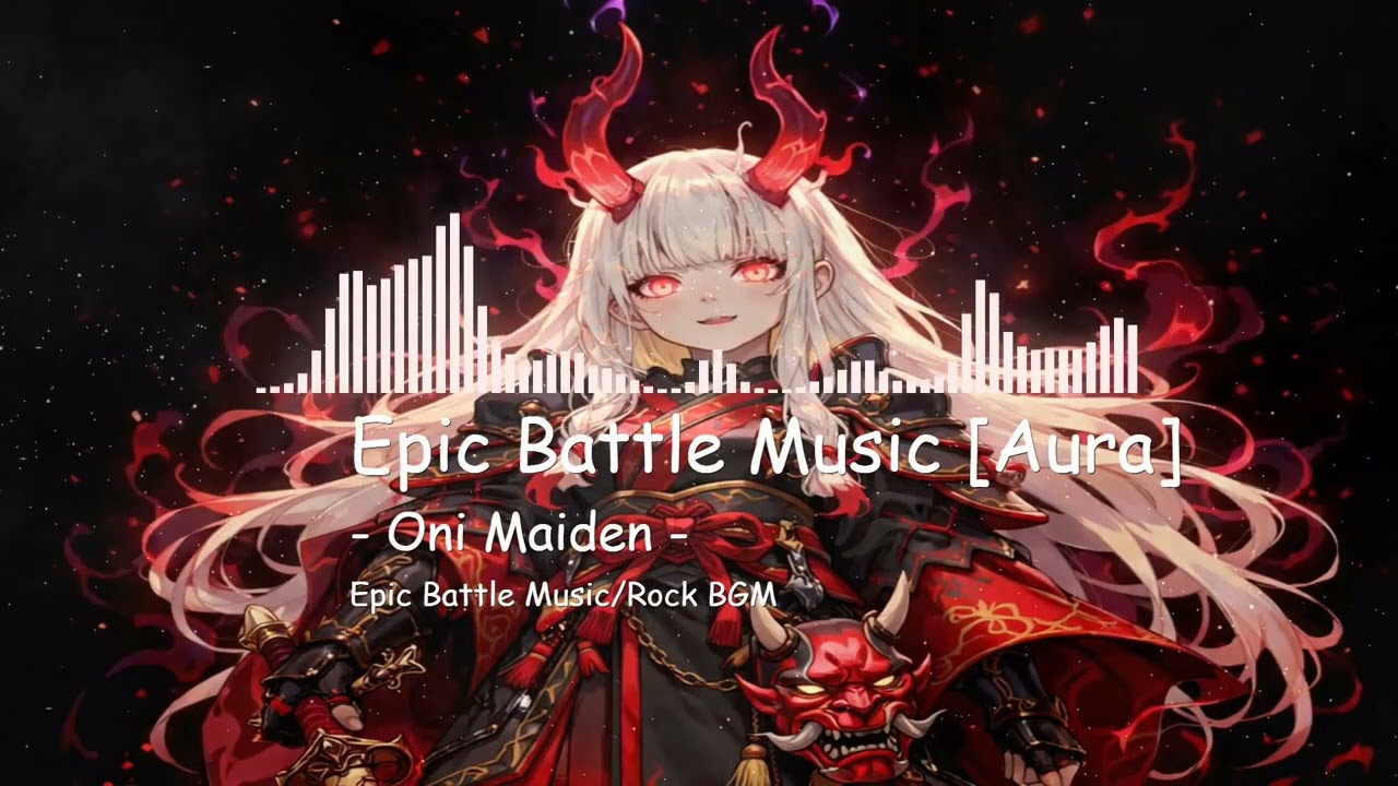 Epic Battle Music/Rock BGM [Aura] Chapter1-1.Oni Maiden