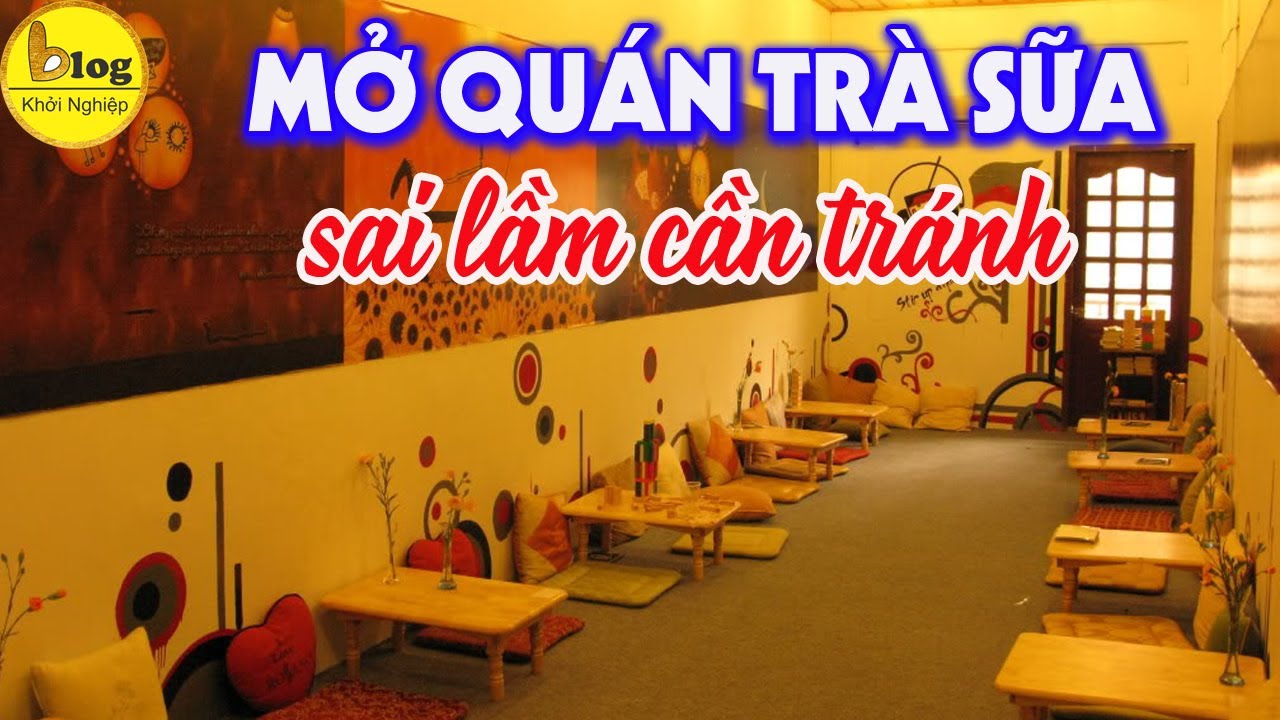 quán trà sữa có phòng riêng 2022 5 Sai lầm phải tránh khi mở quán trà sữa nhất định phải biết