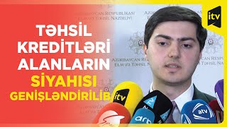 Təhsil kreditləri alanların siyahısı genişləndirilib