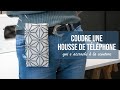 Coudre une housse pour tlphone  forme et couture