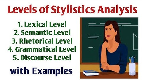 Levels of Linguistics Analysis in Stylistics| Levels of Stylistics Analysis| Levels of Stylistics