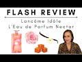 Flash Review | Lancôme Idôle L&#39;Eau de Parfum Nectar