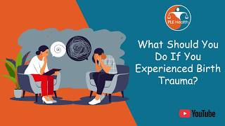 Understanding Birth Trauma | Signs, Impact & Support