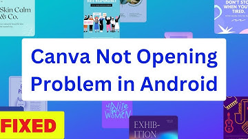 How To Fix Canva Not Opening Problem in Android Phone