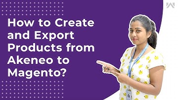 Create and Export product from Akeneo to Magento?