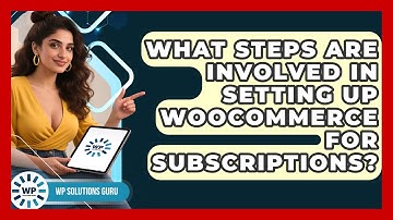 What Steps Are Involved in Setting Up WooCommerce for Subscriptions? | WP Solutions Guru News