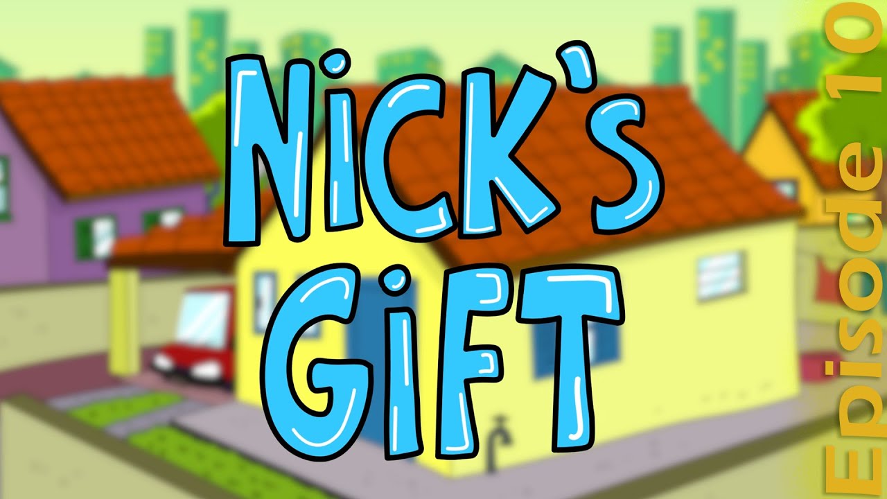 Nick's Gift - Episode 10
