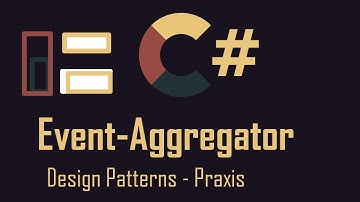 Design Patterns - EventAggregator - C# Praxisvideo