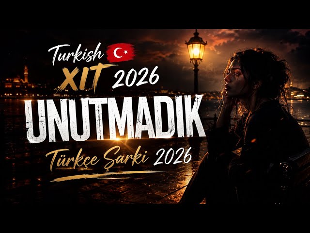 UNUTMADIK 💔 | Duygusal Türkçe Şarkı 2026 | En Yeni Aşk Şarkıları
