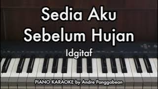 Sedia Aku Sebelum Hujan - Idgitaf | Piano Karaoke by Andre Panggabean