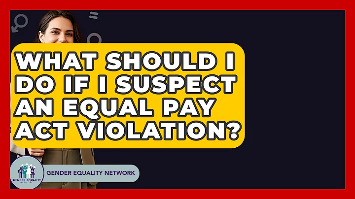 What Should I Do If I Suspect An Equal Pay Act Violation? - Gender Equality Network