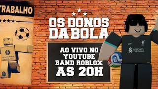 OS DONOS DA BOLA ROBLOX | PROGRAMA COMPLETO | 23/05/2026