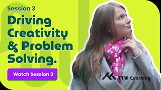 Session 3: Driving Creativity & Problem-Solving