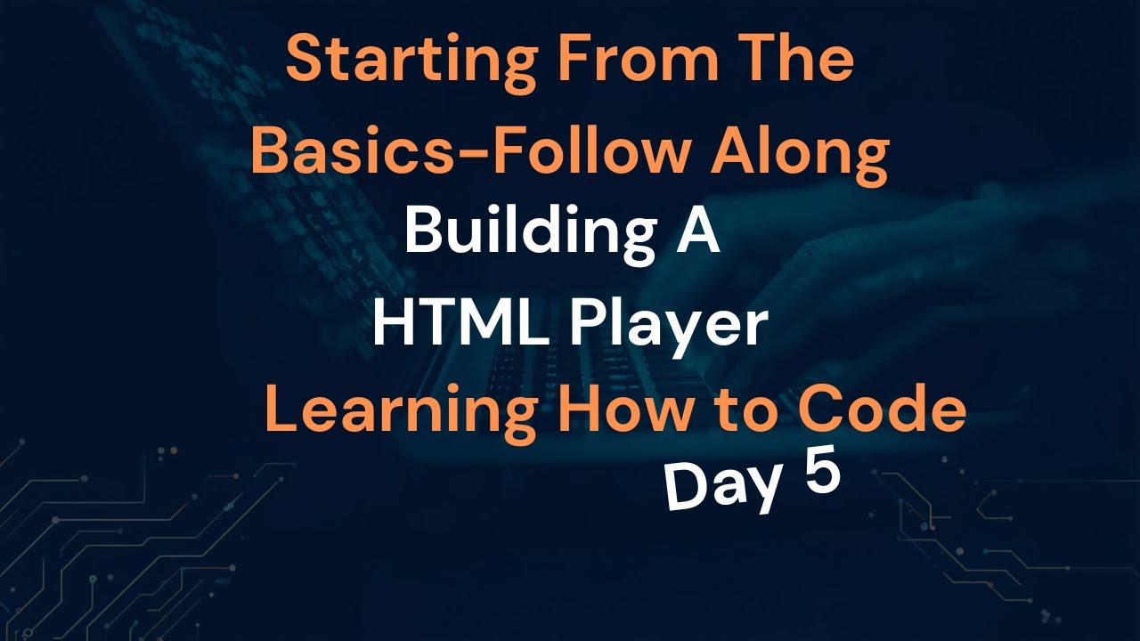 Building an HTML Player Day 5 Learning How to Code FreeCodeCamp Follow ...