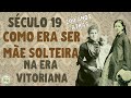 🕌 SÉCULO 19: Como era a vida da mãe solteira na Era Vitoriana?