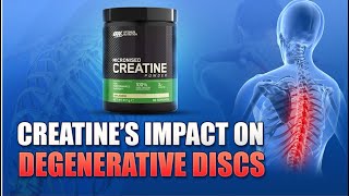 Creatine Supplementation: A Game Changer for Degenerative Disc Disease!