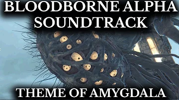 Bloodborne Alpha Soundtrack :: Theme of Amygdala :: False God Hymn