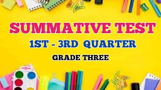 GRADE THREE- SUMMATIVE TEST |1ST -3RD QUARTER
