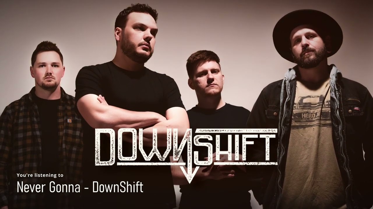 Watch DownShift - Never Gonna on YouTube Watch DownShift - Never Gonna on YouTube