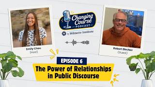 The Power of Relationships in Public Discourse | Changing Course Podcast Ep. 6