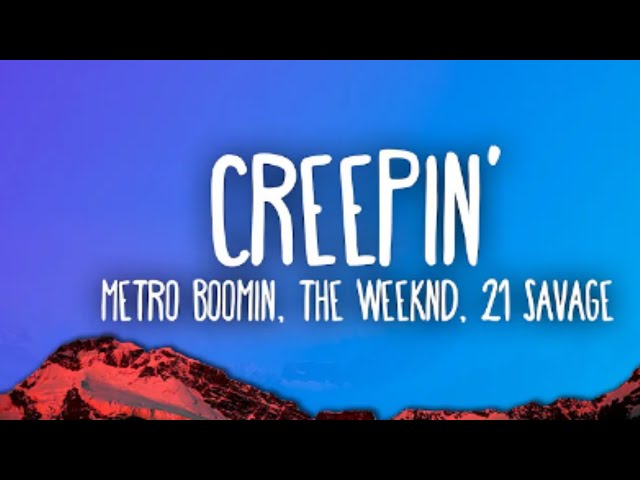 Metro Boomin, The Weeknd - Creepin' (Lyrics) ft. 21 Savage class=