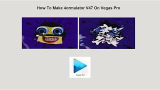 How To Make 4ormulator V47 On Vegas Pro