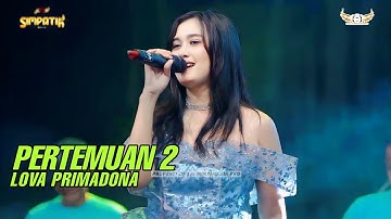 PERTEMUAN 2 - LOVA PRIMADONA - LIVE BANGKALAN MADURA FT KLK AUDIO - SIMPATIK MUSIC