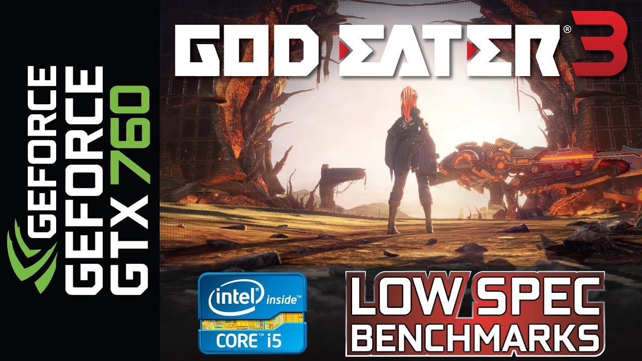 God Eater 3 On Gtx 760 I5 23 8gb Ddr3 Benchmark Testing And First Time Gameplay Youtube God Eater 3 On Gtx 760 I5 23 8gb Ddr3 Benchmark Testing And First Time Gameplay Youtube