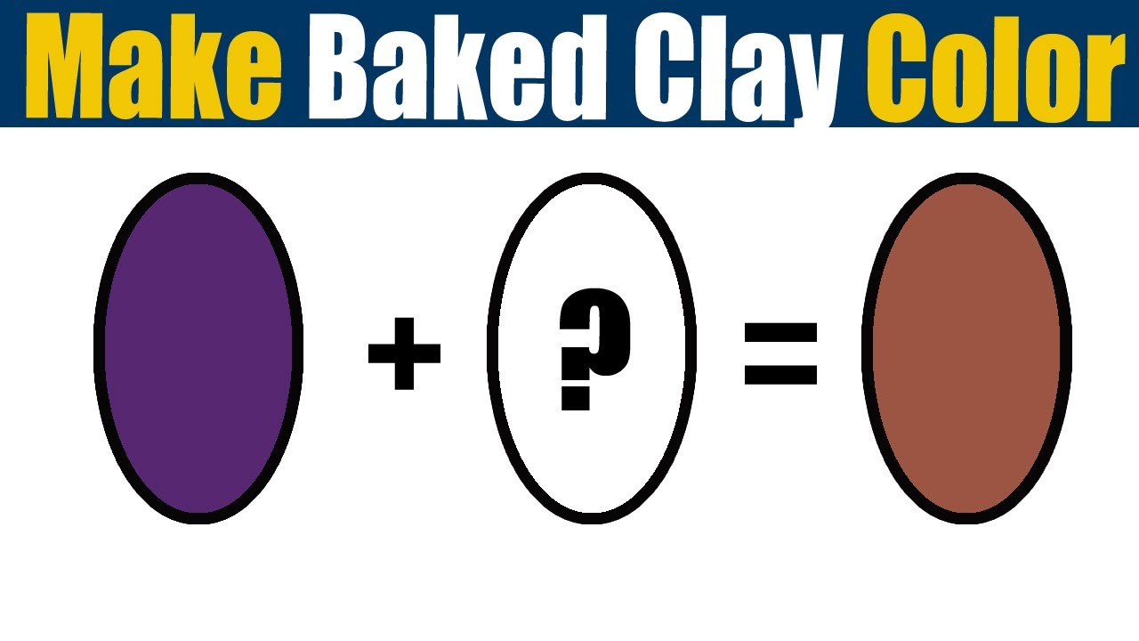 How To Make Baked Clay Color What Color Mixing To Make Baked Clay