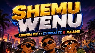 SHEMU WENU - KIDENSA MC_FT_MALUME_FT_DJ WILLE MIDUNDO_[ Singeli Beat]