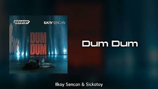 Ilkay Sencan & Sickotoy - Dum Dum Resimi