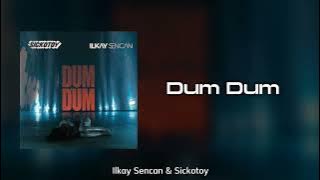 Ilkay Sencan & Sickotoy - Dum Dum