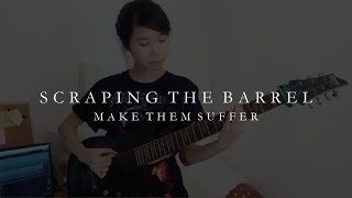 Scraping the Barrel - Make Them Suffer (Guitar Cover)