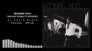 Mehrad Hidden X Kaviano - Refighe Man ( Dj Novin Remix ) afrohouse